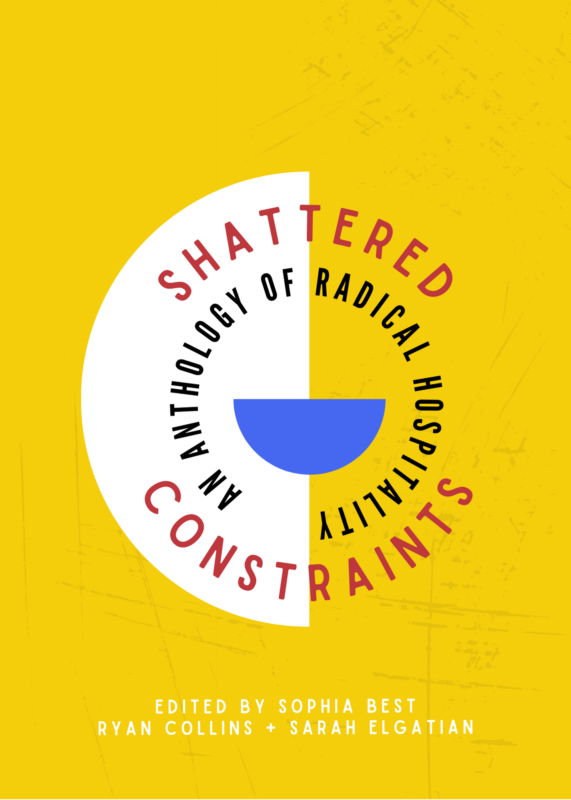 Shattered Constraints: An Anthology of Radical Hospitality – Pre-Order Today! Release Event at Galvin Fine Arts 4/18