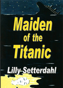 Maiden of the Titanic by Lilly Setterdahl