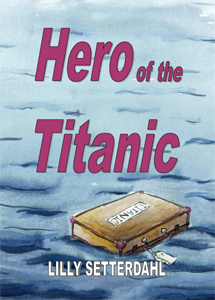 Hero of the Titanic by Lilly Setterdahl