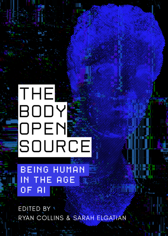 THE BODY OPEN SOURCE: Being Human in the Age of AI – An Anthology